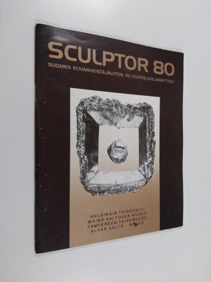 Sculptor 80 : Suomen kuvanveistäjäliiton 70-vuotisjuhlanä...
