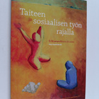 Arja Honkakoski : Taiteen ja sosiaalisen työn rajalla : k... - pikkukuva 1