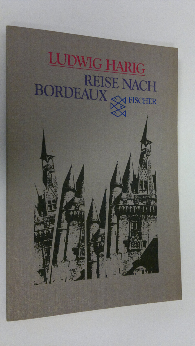 Ludwig Harig : Reise nach Bordeaux