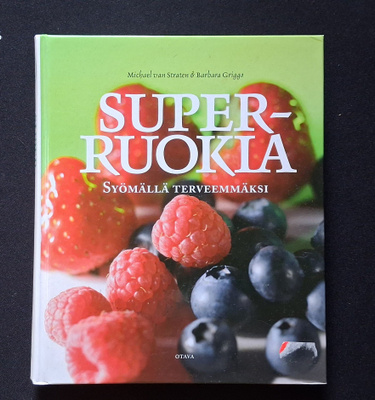 van Straten & Griggs: Superruokia - syömällä terveemmäksi