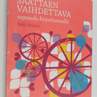 Heli Hulmi : Saattaen vaihdettava : vapaudu kirjoittamalla - pikkukuva 1