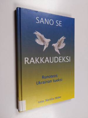 toim. Markku Heino : Sano se rakkaudeksi