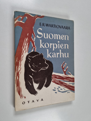 E. R. Wartiovaara : Suomen korpien karhu : erämiehen eläm...