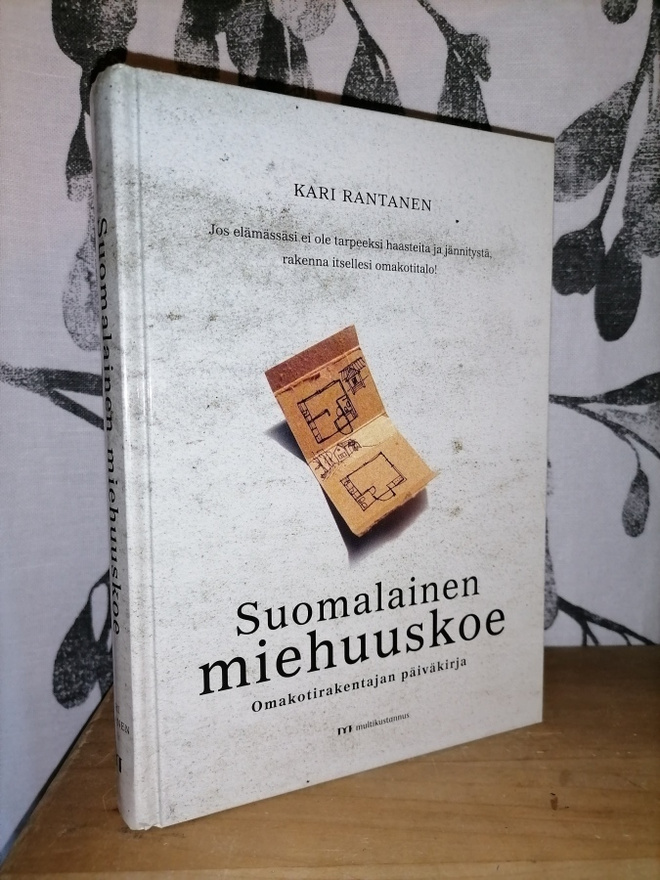 Suomalainen miehuuskoe - Omakotirakentajan päiväkirja 1.p.