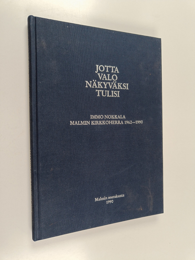 Jotta valo näkyväksi tulisi : Immo Nokkala, Malmin kirkko...