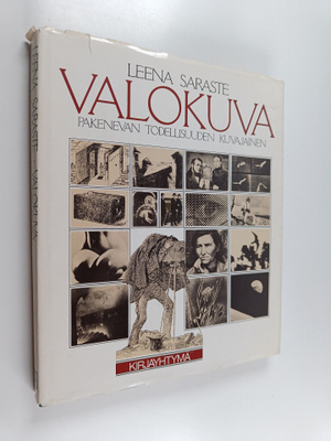 Leena Saraste : Valokuva - pakenevan todellisuuden kuvaja...