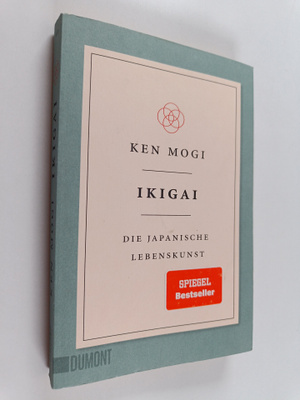 Ken Mogi : Ikigai - Die japanische Lebenskunst