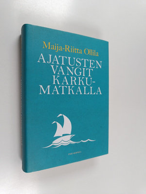 Maija-Riitta Ollila : Ajatusten vangit karkumatkalla