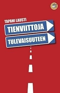 Lausti Tapani: Tienviittoja tulevaisuuteen