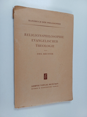 Emil Brunner : Religionsphilosophie evangelischer Theologie