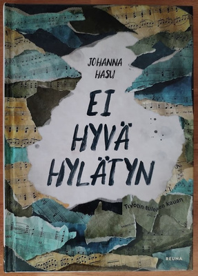 Johanna Hasu: Ei hyvä hylätyn (signeerattu)
