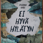 Johanna Hasu: Ei hyvä hylätyn (signeerattu) - pikkukuva 1