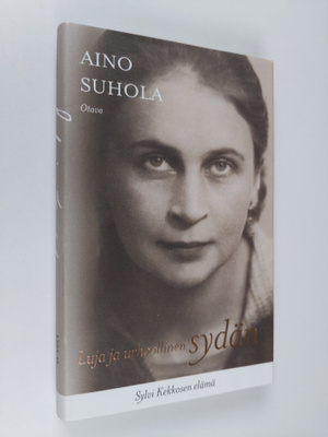 Aino Suhola : Luja ja urhoollinen sydän : Sylvi Kekkosen ...