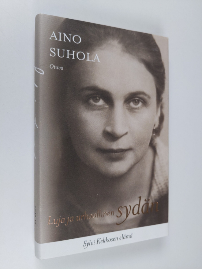 Aino Suhola : Luja ja urhoollinen sydän : Sylvi Kekkosen ...