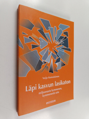 Veijo Komulainen : Läpi kasvun lasikaton - Miljoonasta ky...