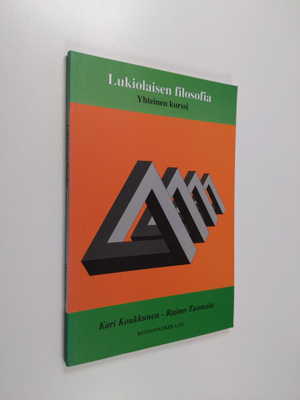 Kari Koukkunen : Lukiolaisen filosofia Yhteinen kurssi