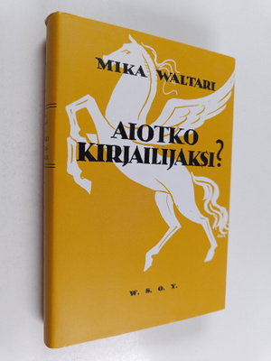Mika Waltari : Aiotko kirjailijaksi : tuttavallista kesku...