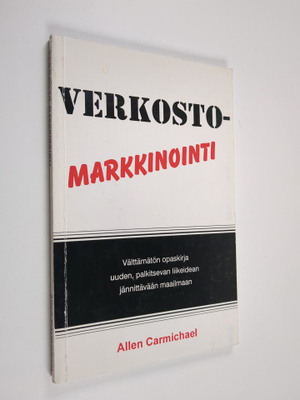 Allen Carmichael : Verkostomarkkinointi : välttämätön opa...