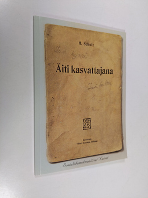 Heinrich Schulz : Äiti kasvattajana : käytännöllisiä kasv...
