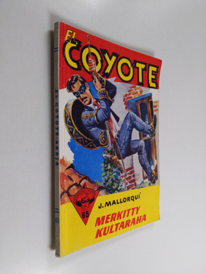Jose Mallorqui : El Coyote 65 : seikkailuromaani viime vu...