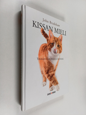 John Bradshaw : Kissan mieli : ymmärrä lemmikkisi käytöstä