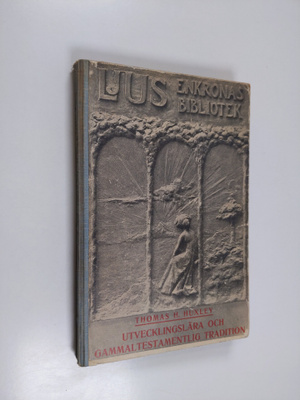 Thomas Henry Huxley : Utvecklingslära och gammaltestament...
