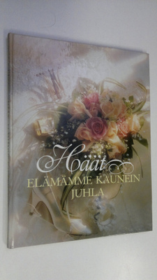 Tuula Salakari : Häät : elämämme kaunein juhla