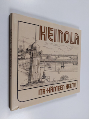 Ilkka ym. Pihlajaniemi : Heinola : Itä-Hämeen helmi