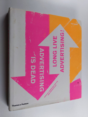 Tom Himpe : Advertising is dead : long live advertising
