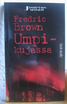 Fredric Brown: Umpikujassa, BS 2001. 256 s.