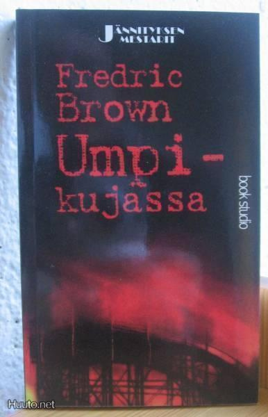 Fredric Brown: Umpikujassa, BS 2001. 256 s.