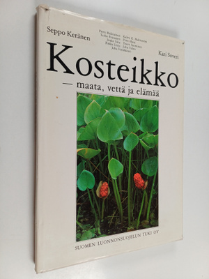 Kari Soveri ym. : Kosteikko - maata, vettä ja elämää