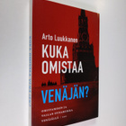 Arto Luukkanen : Kuka omistaa Venäjän : omistamisen ja va... - pikkukuva 1
