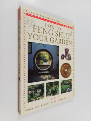 Gill Hale : How to feng shui your garden : practical hand...