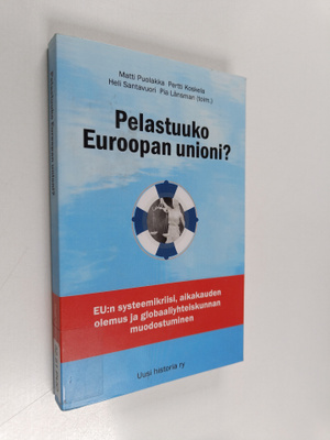 Pelastuuko Euroopan unioni : EU:n systeemikriisi, aikakau...