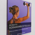 Sam Murphy : Hoikistu voimaharjoittelulla : tehoa ja tulo... - pikkukuva 1