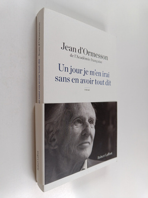 Jean d' Ormesson : Un jour je m'en irai sans en avoir tou...