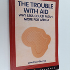 Jonathan Glennie : The trouble with aid : why less could ... - pikkukuva 1