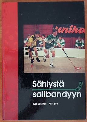 Jussi Järvinen & Aki Sipilä: Sählystä salibandyyn