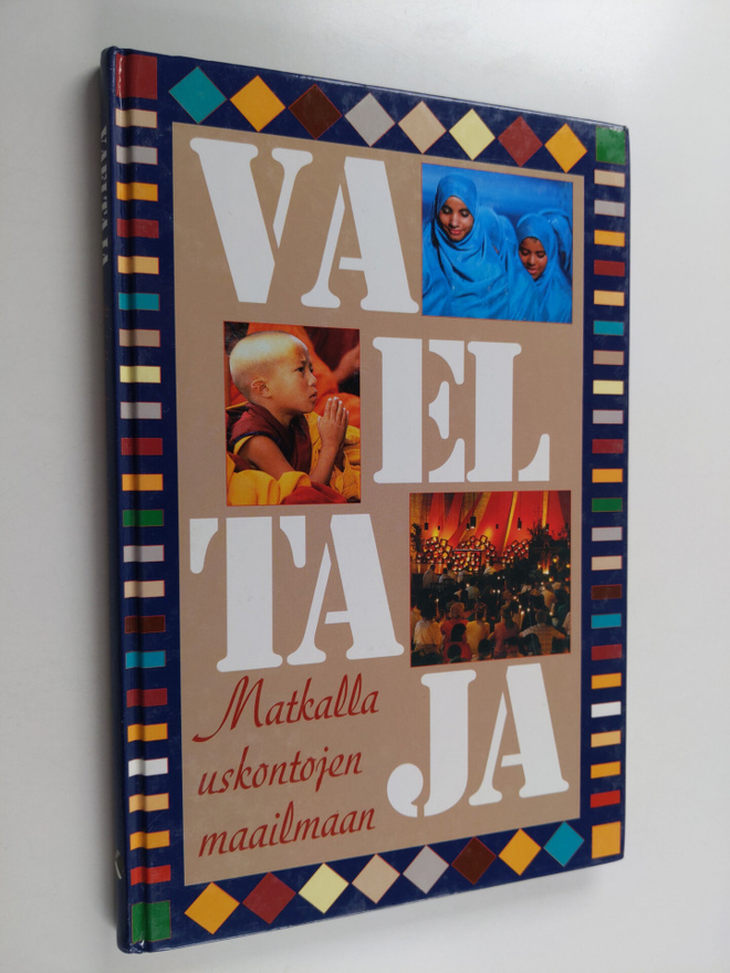 Vaeltaja : matkalla uskontojen maailmaan