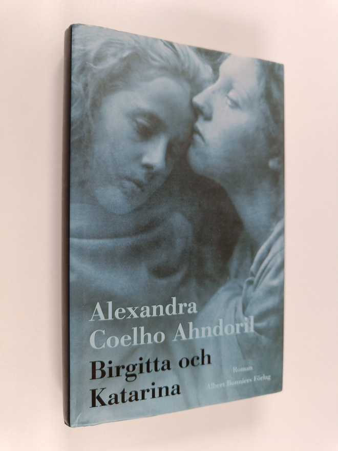 Alexandra Coelho Ahndoril : Birgitta och Katarina