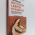 Keijo Tahkokallio : Kotipesän lämpöä etsimässä : kirja va... - pikkukuva 1