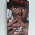 Jari Järvelä : Mistä on mustat tytöt tehty - pikkukuva 1