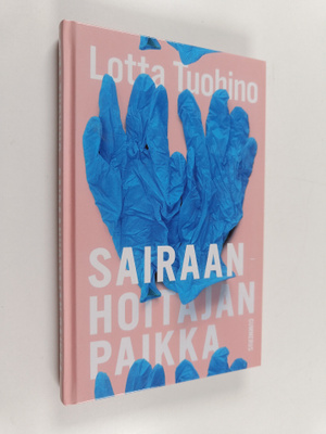 Lotta Tuohino : Sairaanhoitajan paikka