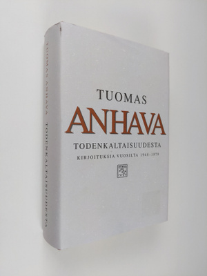 Tuomas Anhava : Todenkaltaisuudesta : kirjoituksia vuosil...