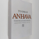 Tuomas Anhava : Todenkaltaisuudesta : kirjoituksia vuosil... - pikkukuva 1