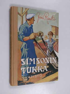 Joni Rautio : Simsonin tukka : kertomus pojasta, joka tah...