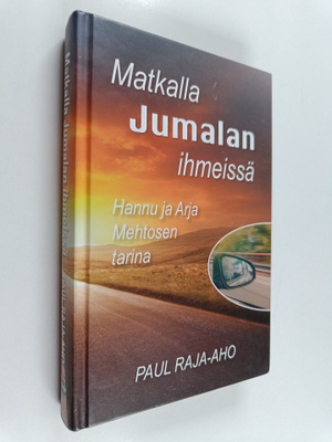 Paul Raja-aho : Matkalla Jumalan ihmeissä : Hannu ja Arja...