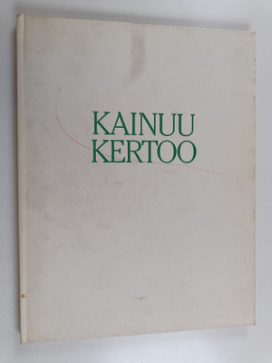 Veikko (tekstit) Huovinen : Kainuu kertoo