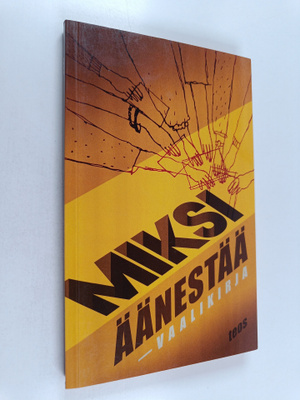 Jussi (toim.) Tiihonen : Miksi äänestää : vaalikirja